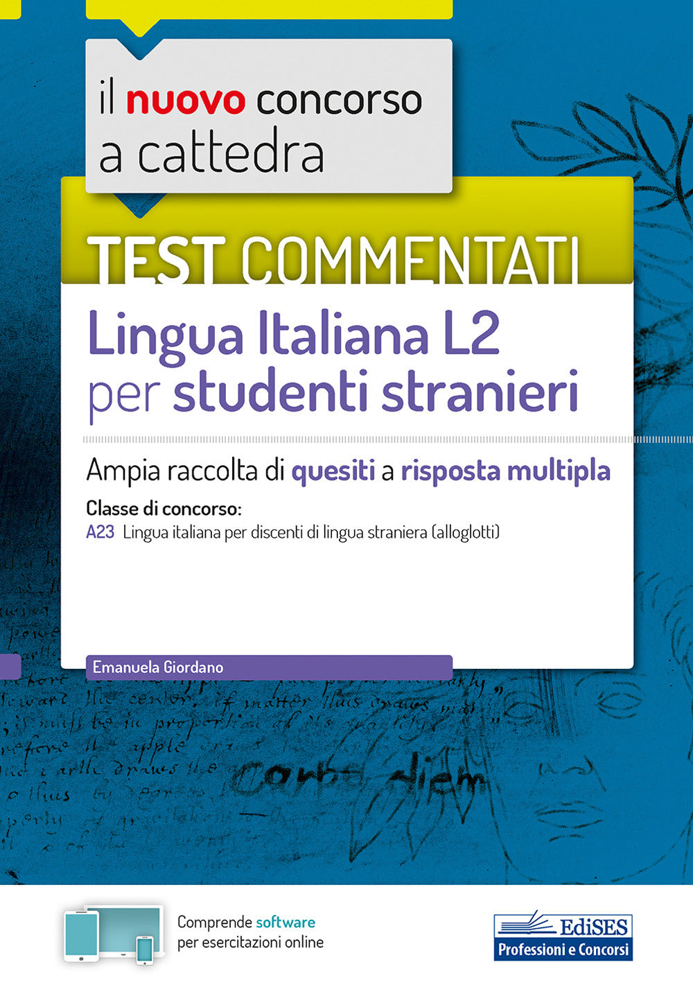 Il nuovo concorso a cattedra. Test commentati Lingua italiana L2 per studenti stranieri. Ampia raccolta di quesiti a risposta multipla. Classe A23. Con software di simulazione.