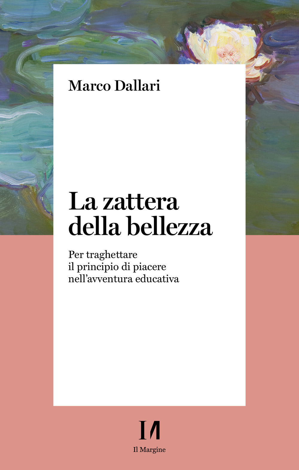 La zattera della bellezza. Per traghettare il principio di piacere nell'avventura educativa.