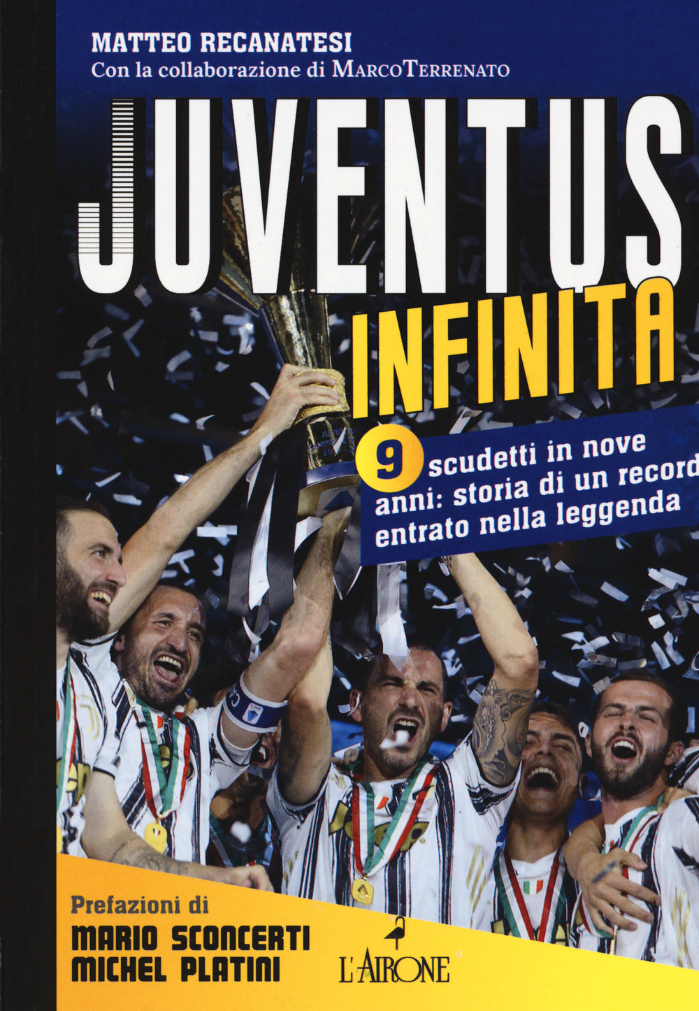 Juventus infinita. 9 scudetti in nove anni: storia di un record entrato nella leggenda.