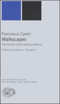 Walkscapes. Camminare come pratica estetica.