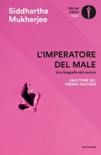 L'imperatore del male. Una biografia del cancro.