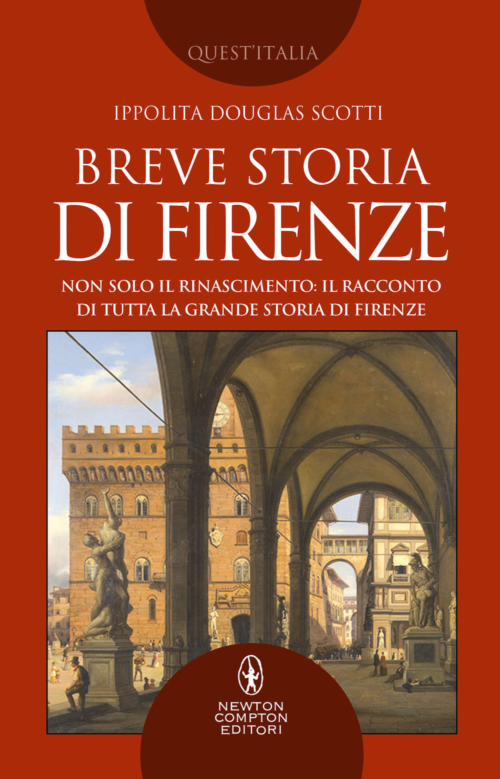 Breve storia di Firenze. Non solo il Rinascimento: il racconto di tutta la grande storia di Firenze.