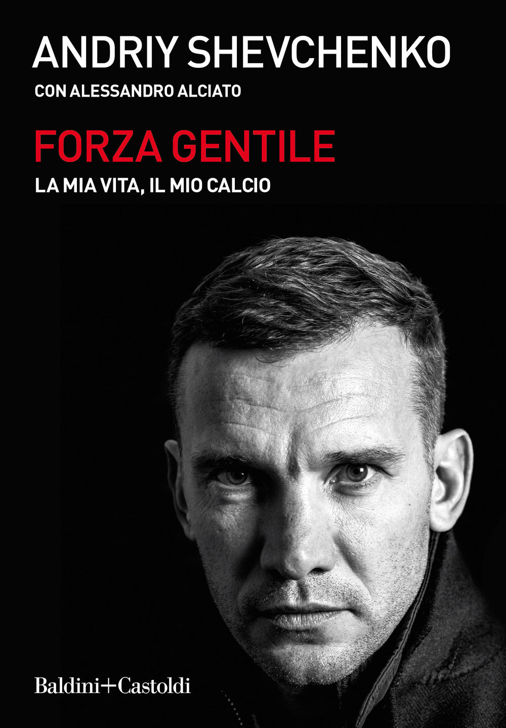 Forza gentile. La mia vita, il mio calcio.