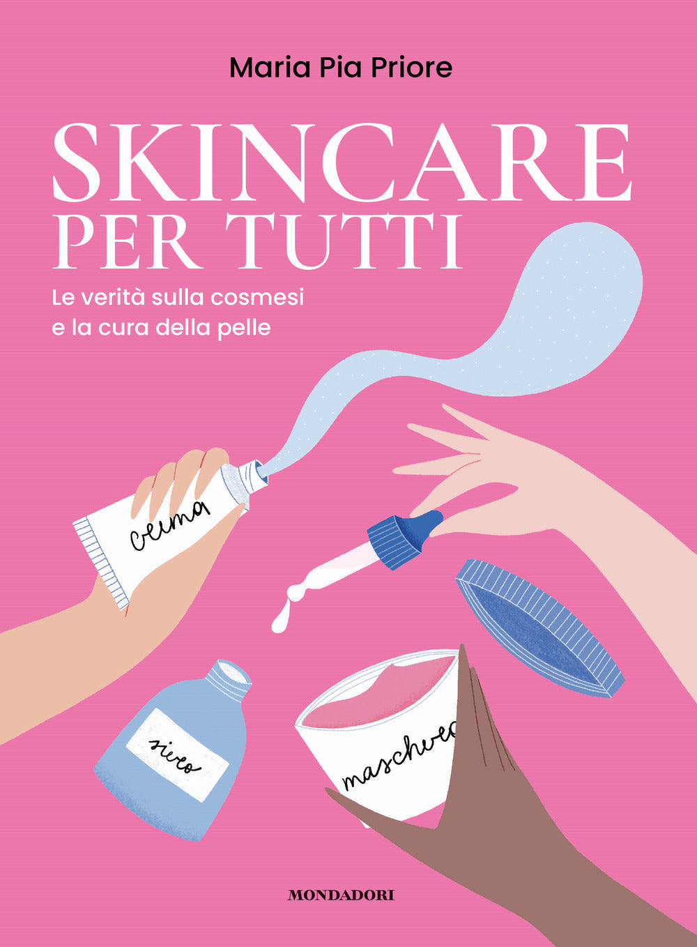 Skincare per tutti. La verità sulla cosmesi e la cura della pelle.