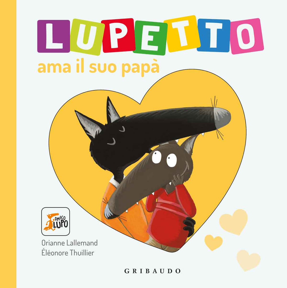 Lupetto ama il suo papa. Amico lupo. Ediz. illustrata.