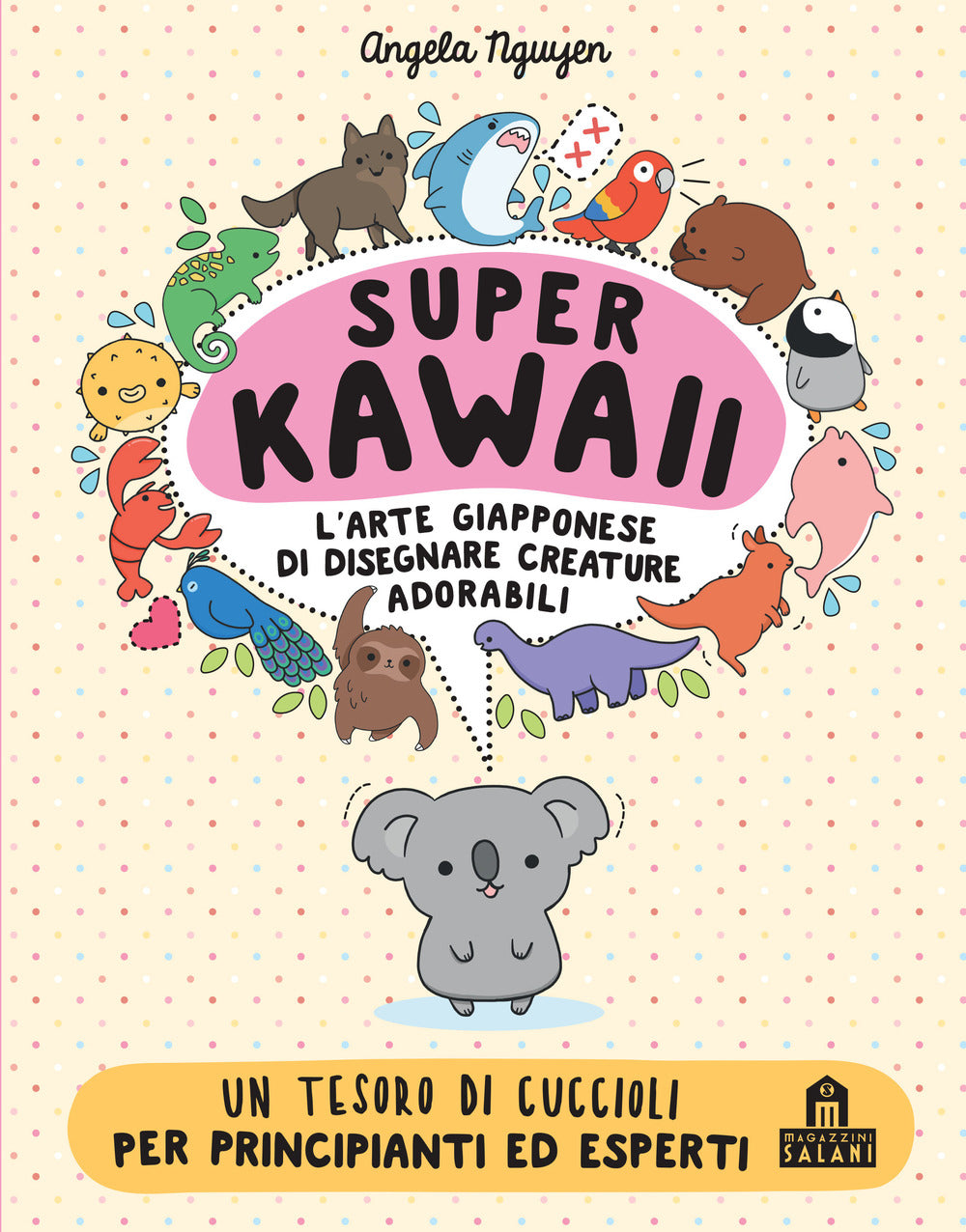 Super kawaii. L'arte giapponese di disegnare creature adorabili.