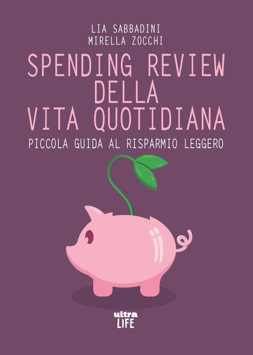 Spending review della vita quotidiana. Piccola guida al risparmio leggero.