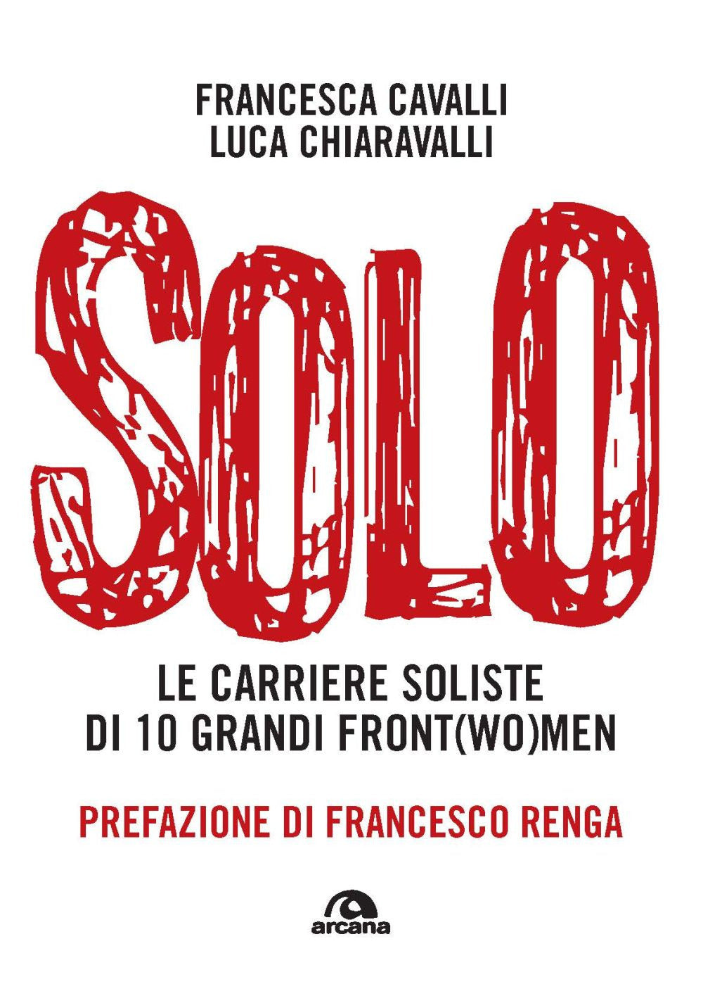 Solo. Le carriere soliste di dieci grandi front(wo)men.