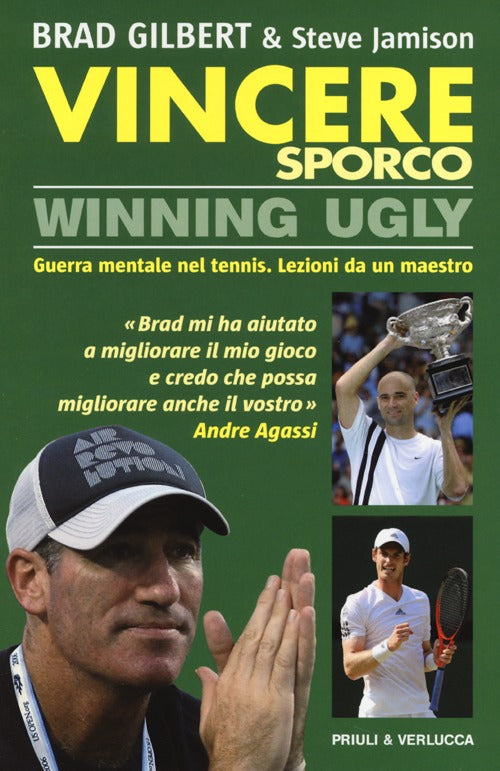 Vincere sporco. Winning ugly. Guerra mentale nel tennis. Lezioni da un maestro.