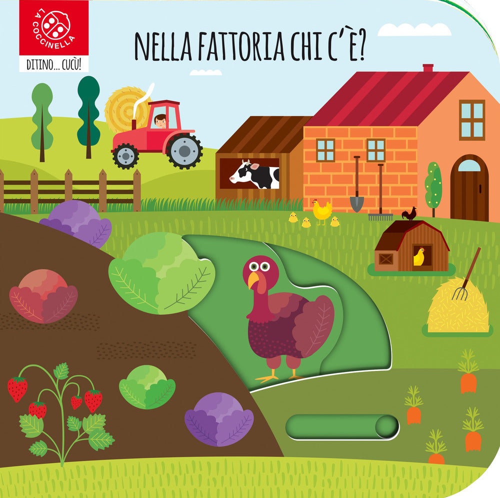 Nella fattoria chi c'è? Ditino cucù. Ediz. a colori