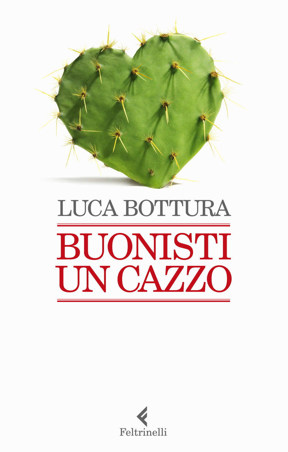 Buonisti un cazzo.: libro di Luca Bottura | Giunti al punto