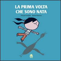La prima volta che sono nata. Ediz. illustrata.