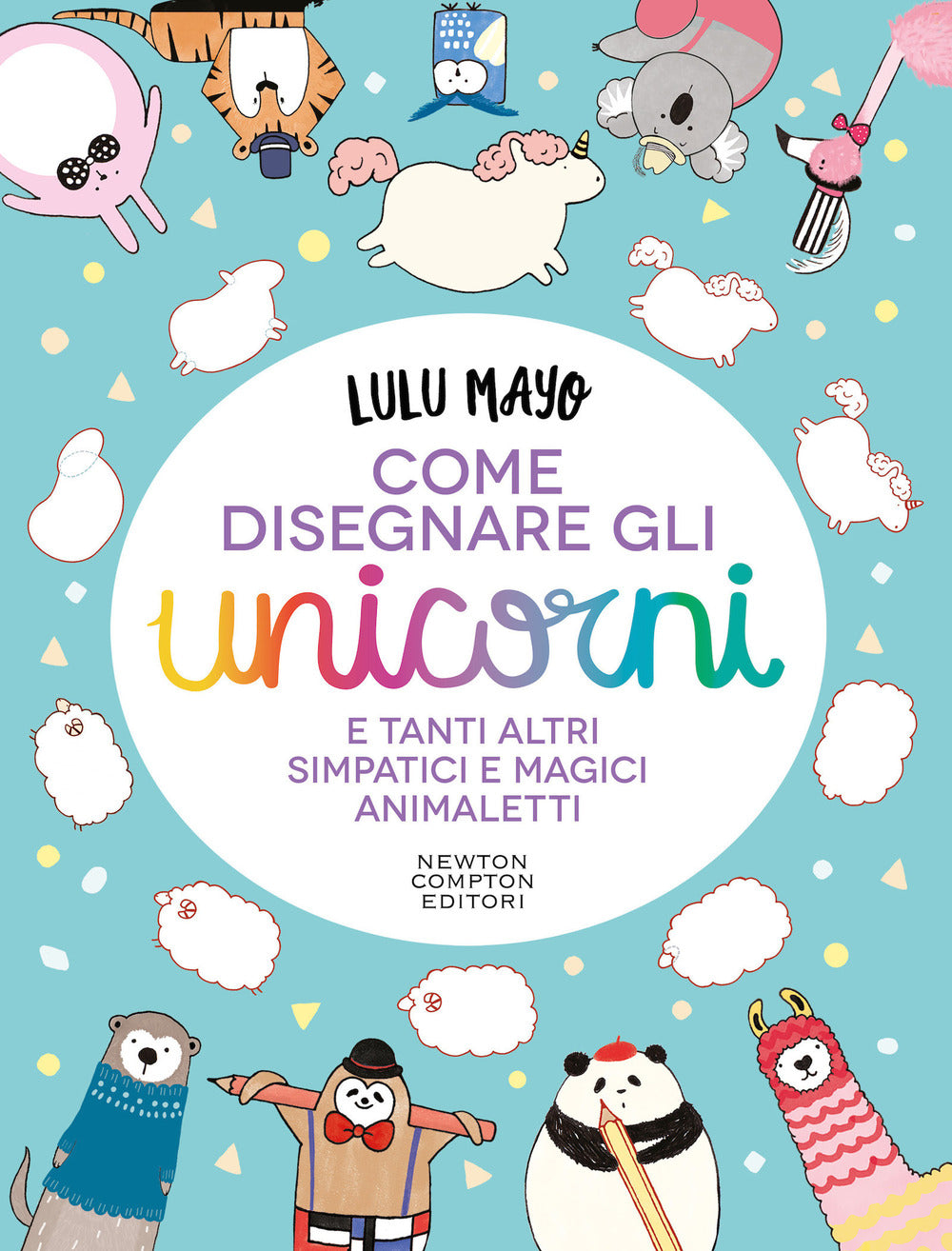 Come disegnare gli unicorni e tanti altri simpatici e magici animaletti.