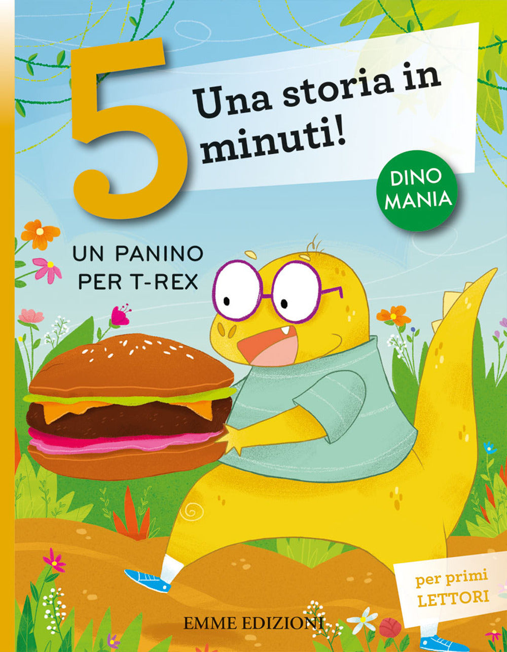 Un panino per T-Rex. Una storia in 5 minuti! Ediz. a colori.