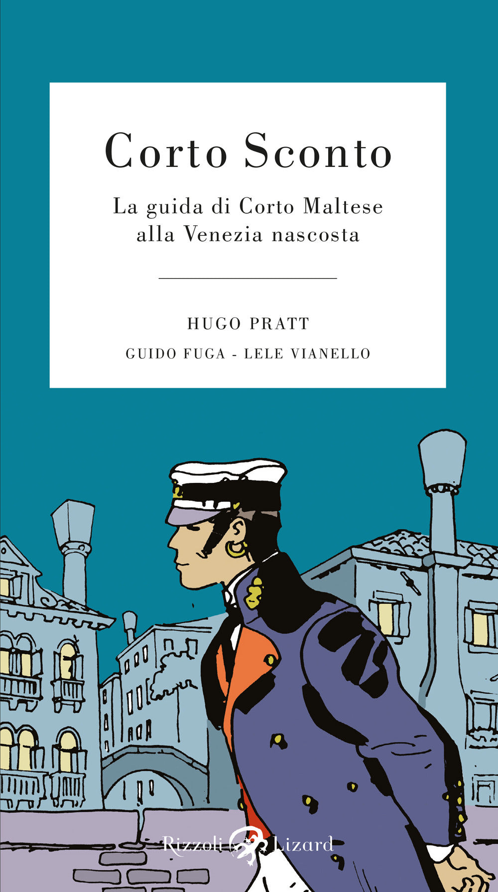 Corto Sconto. La guida di Corto Maltese alla Venezia nascosta.