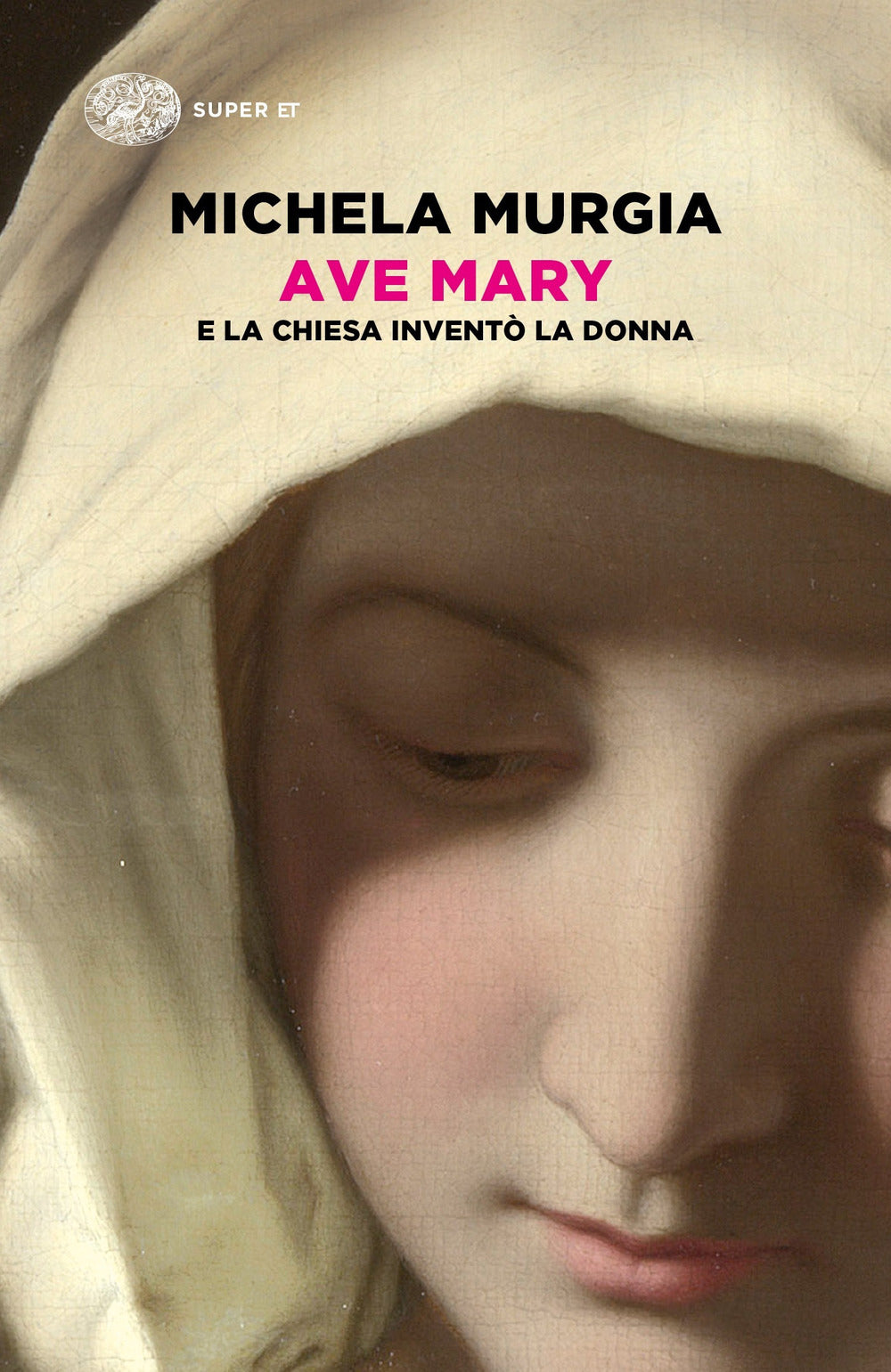 Ave Mary. E la chiesa inventò la donna.