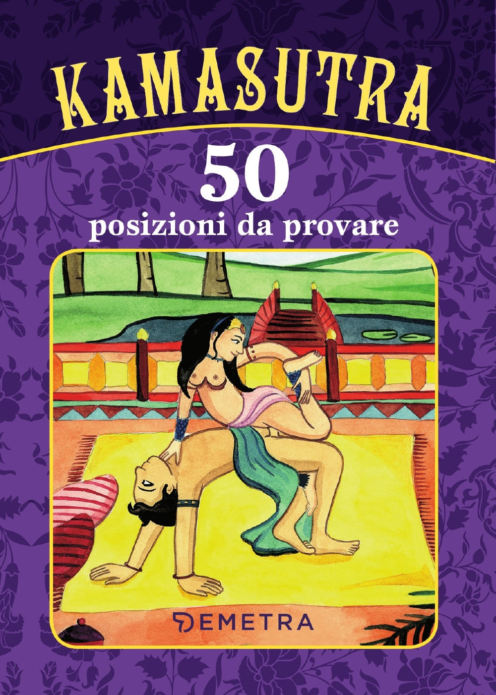 Kamasutra. 50 posizioni da provare | Giunti al punto