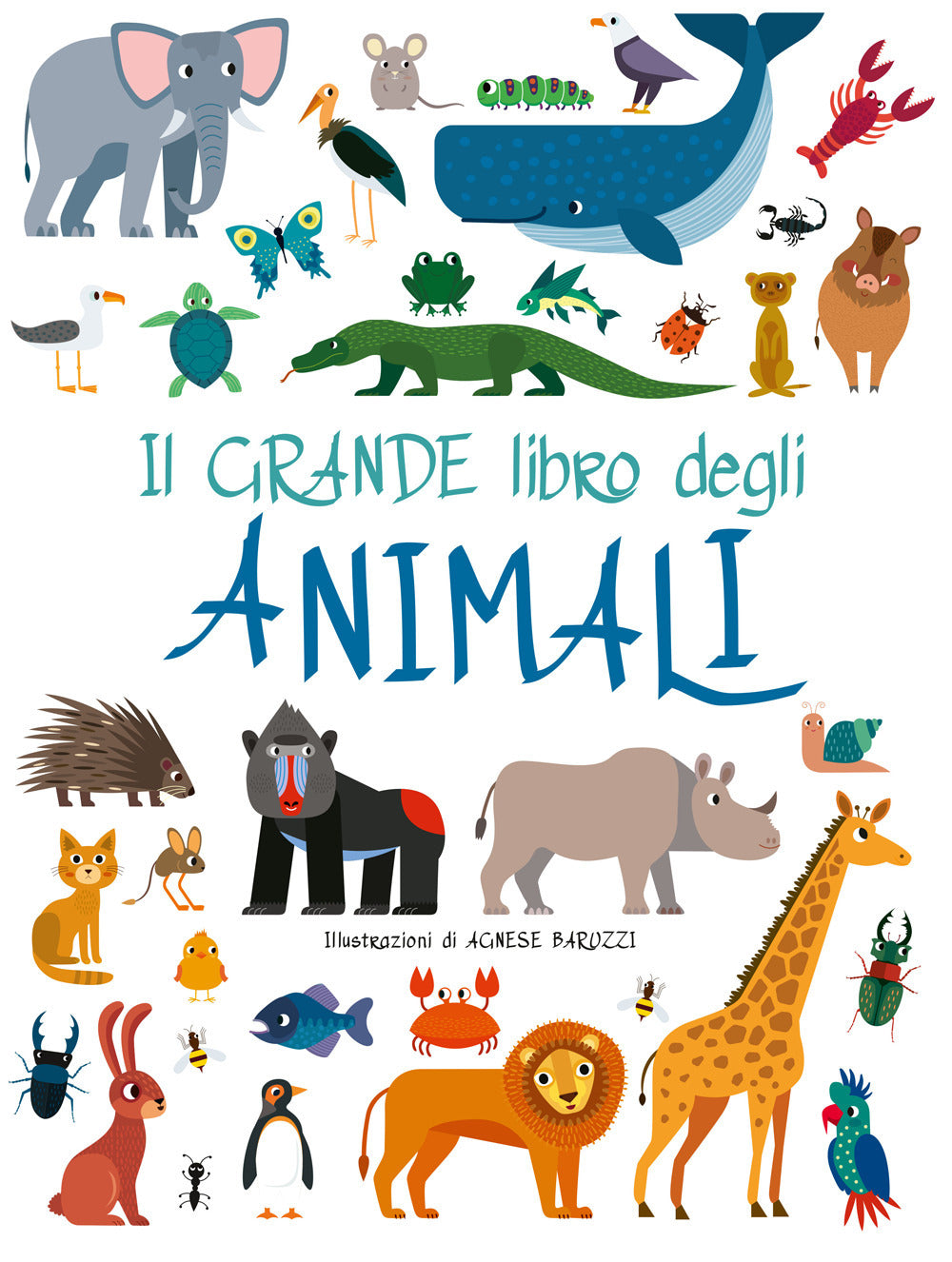 Il grande libro degli animali. Ediz. a colori.: libro di Agnese