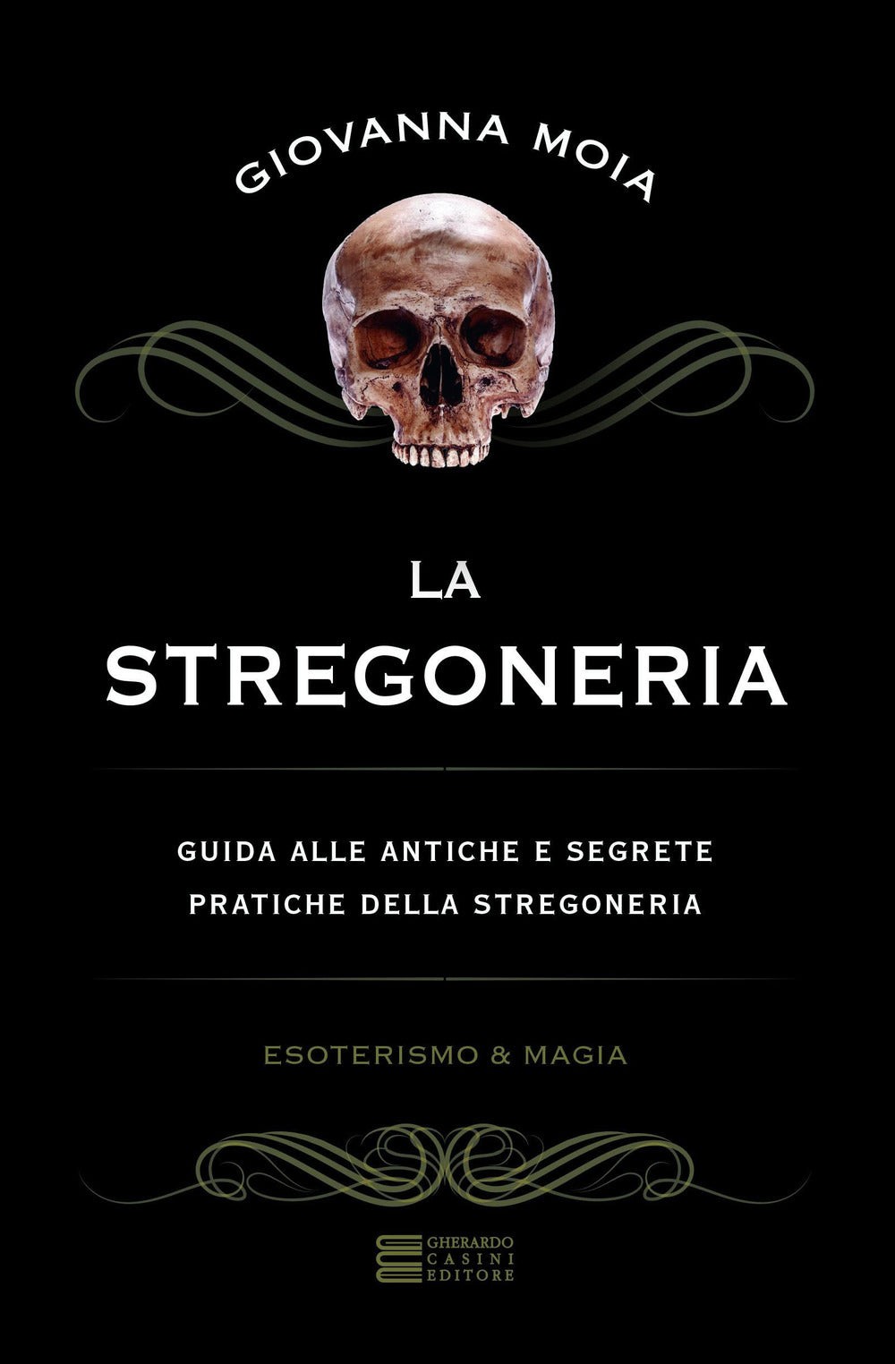 La stregoneria. Guida alle antiche e segrete pratiche della stregoneria.