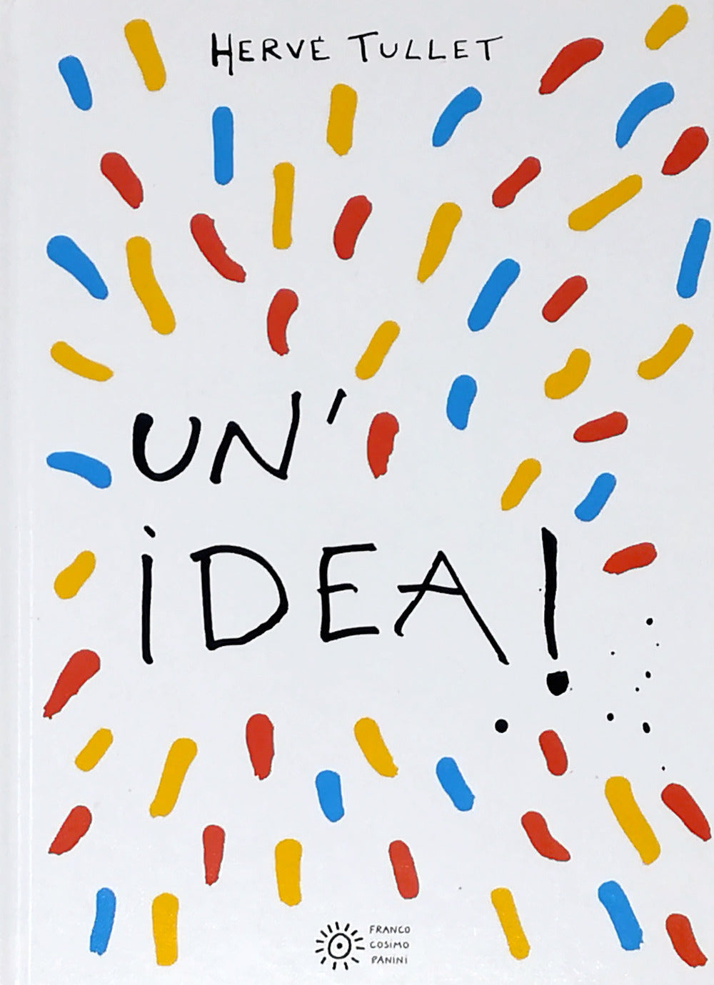 Un'idea! Ediz. a colori.: libro di Hervé Tullet
