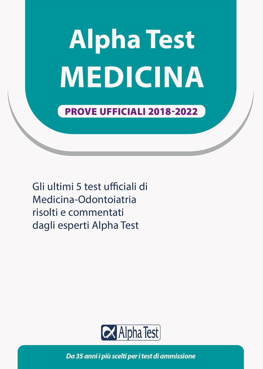 Alpha Test. Medicina. Prove ufficiali 2018-2022.