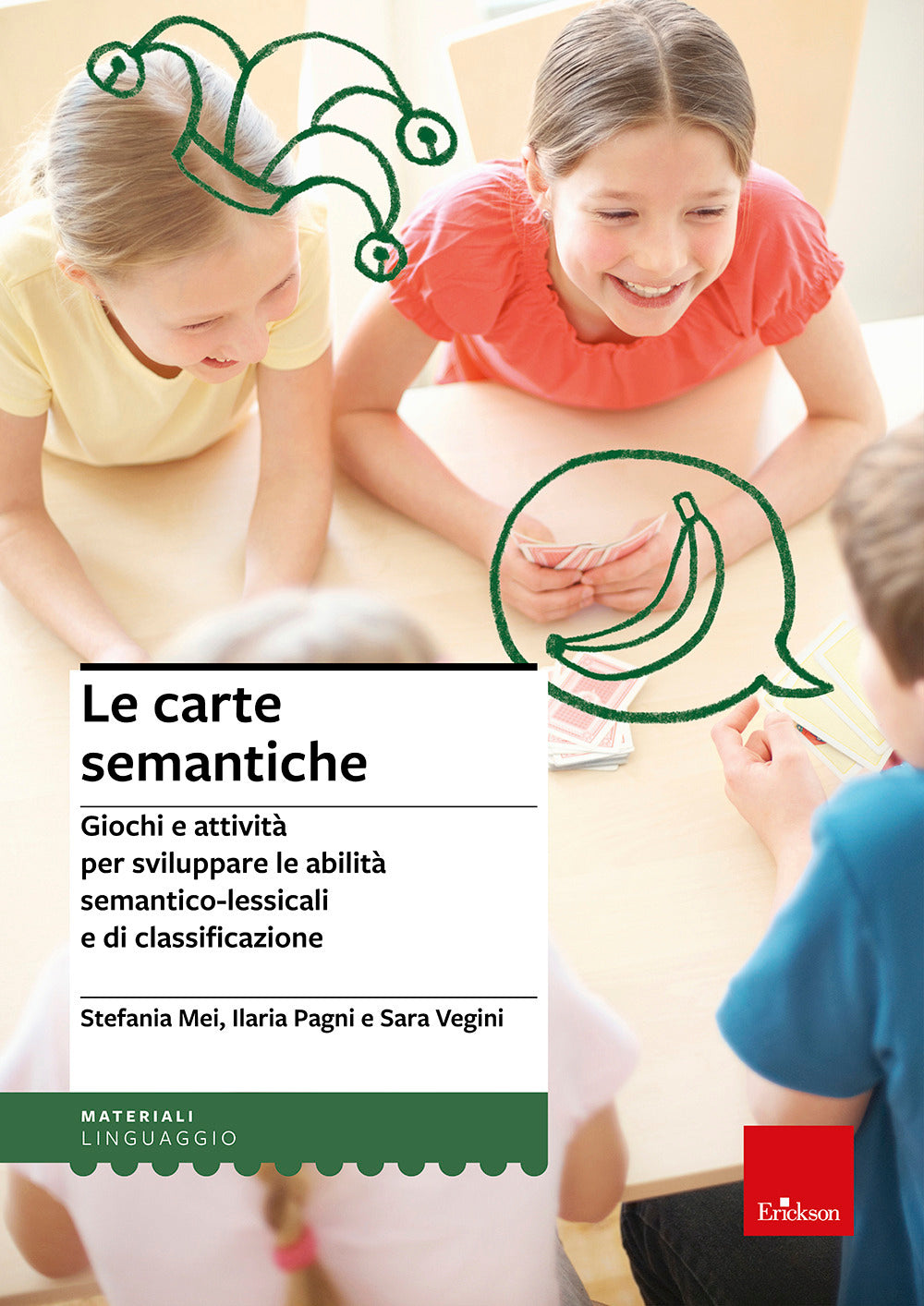 Le carte semantiche. Giochi e attività per sviluppare le abilità semantico-lessicali e di classificazione.