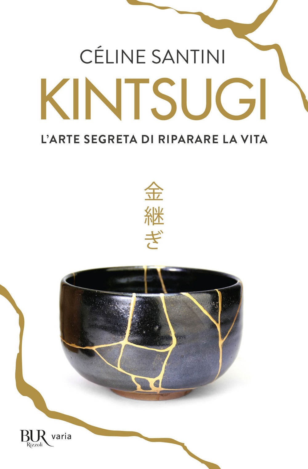 Kintsugi. L'arte segreta di riparare la vita.