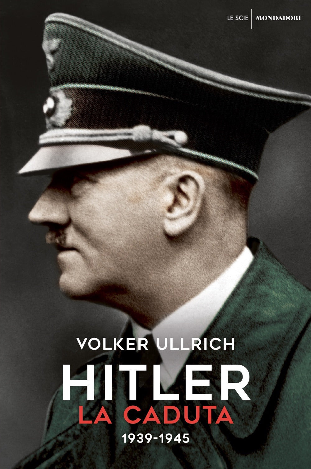 Hitler. La caduta (1939-1945).