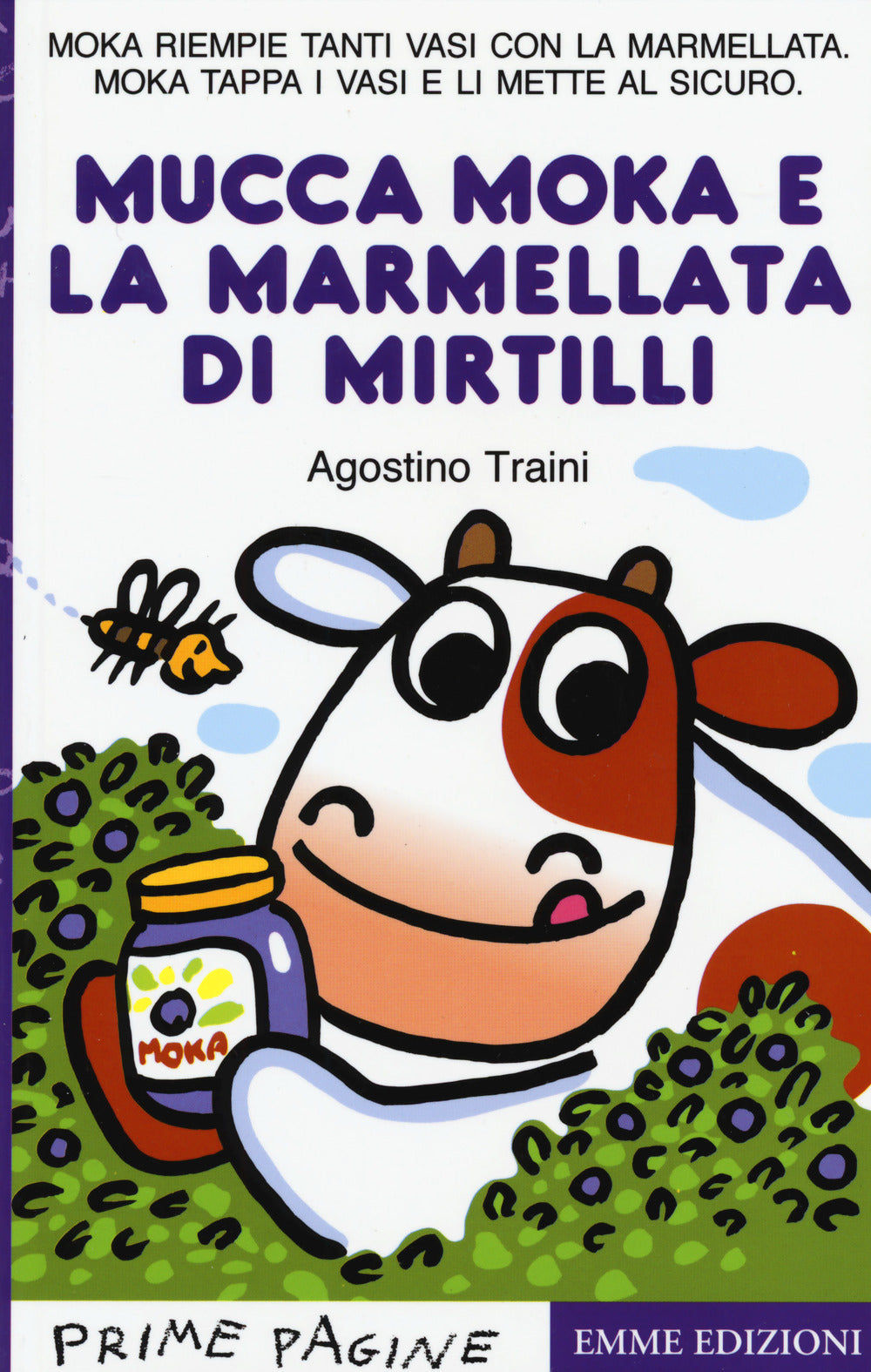 La mucca Moka e la marmellata di mirtilli. Stampatello maiuscolo. Ediz. a colori.