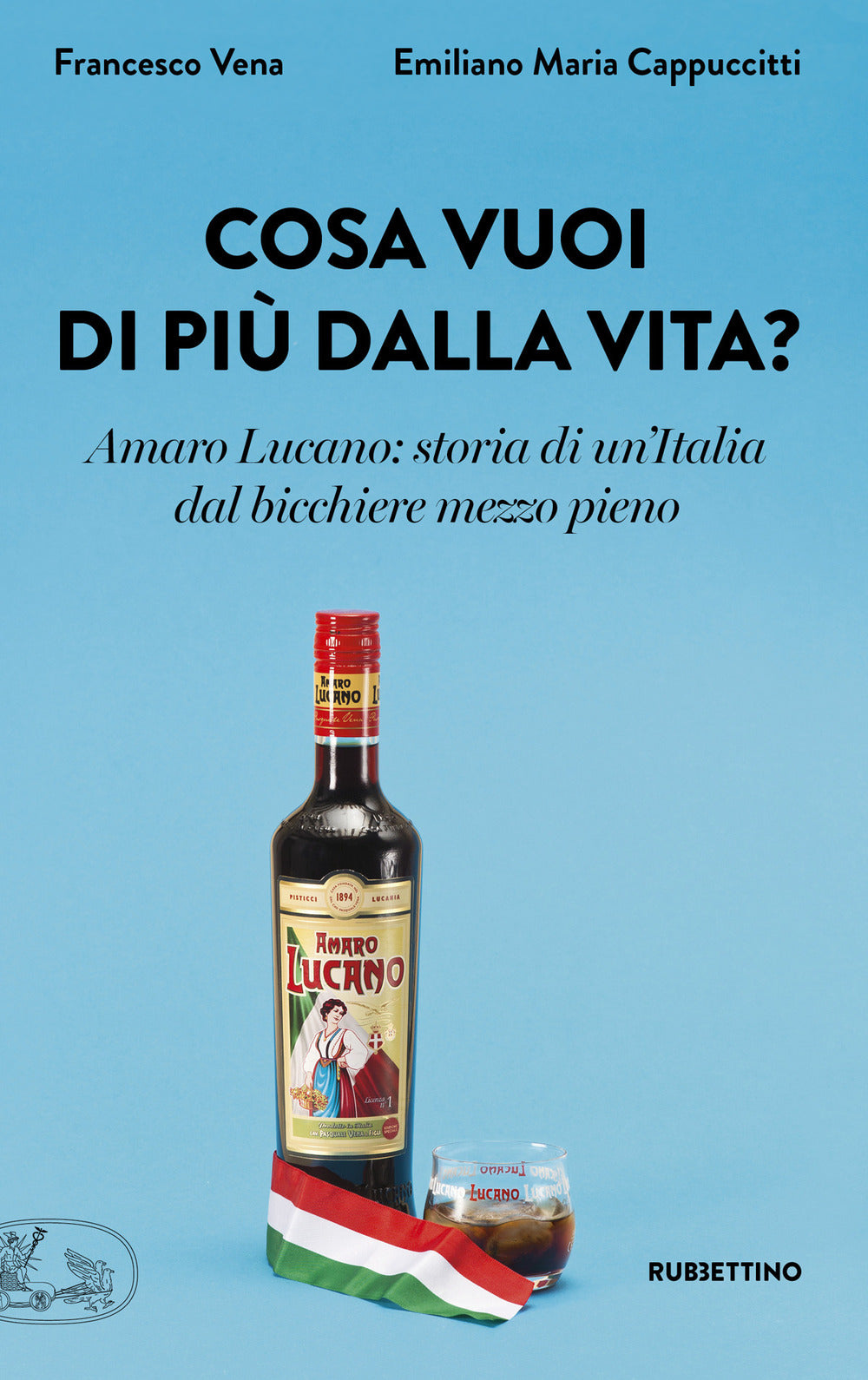Cosa vuoi di più dalla vita? Amaro Lucano: storia di un'Italia dal bicchiere mezzo pieno.