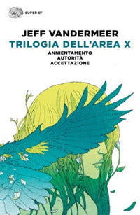 Trilogia dell'Area X: Annientamento-Autorità-Accettazione.