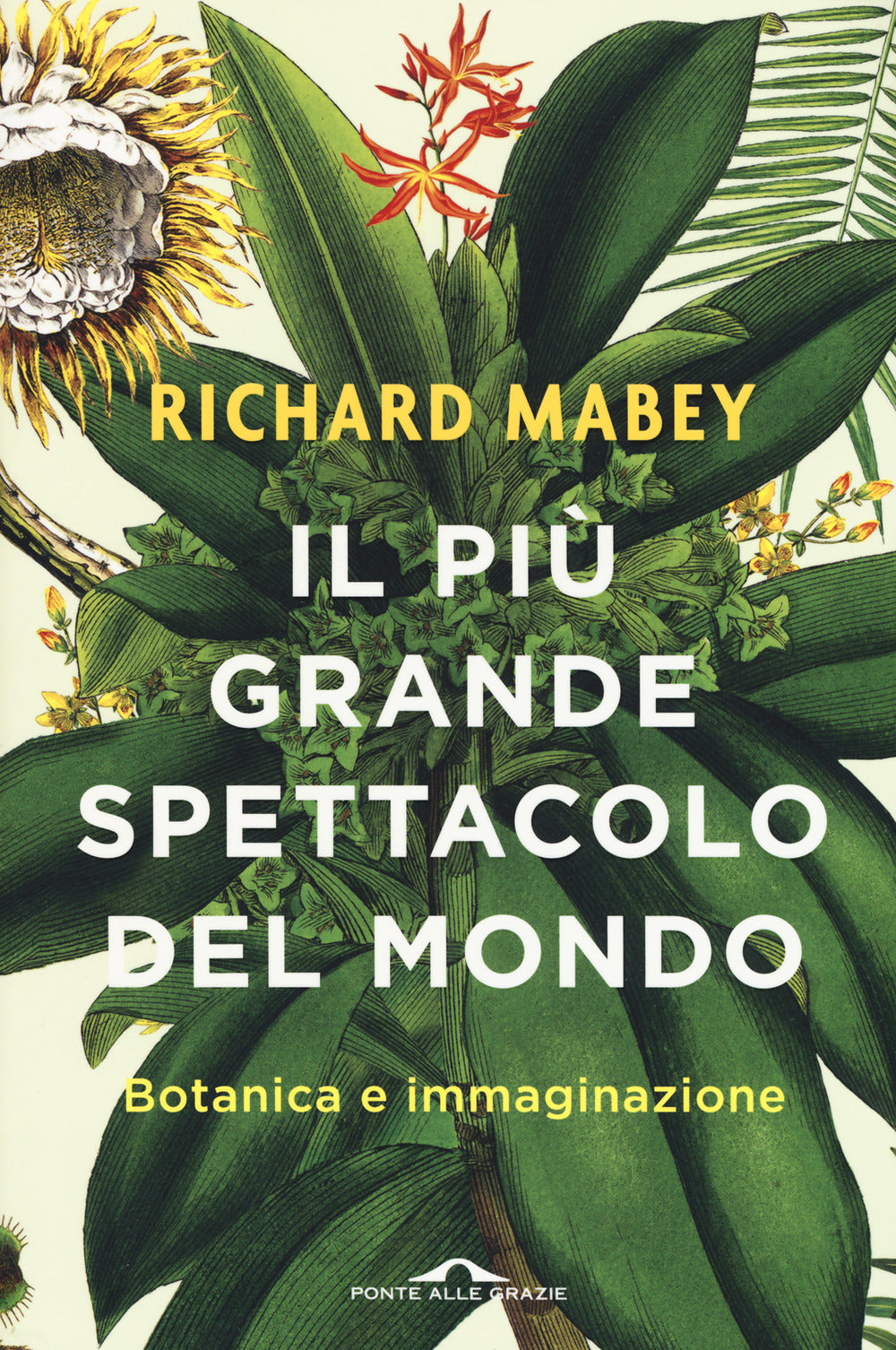 Il più grande spettacolo del mondo. Botanica e immaginazione.