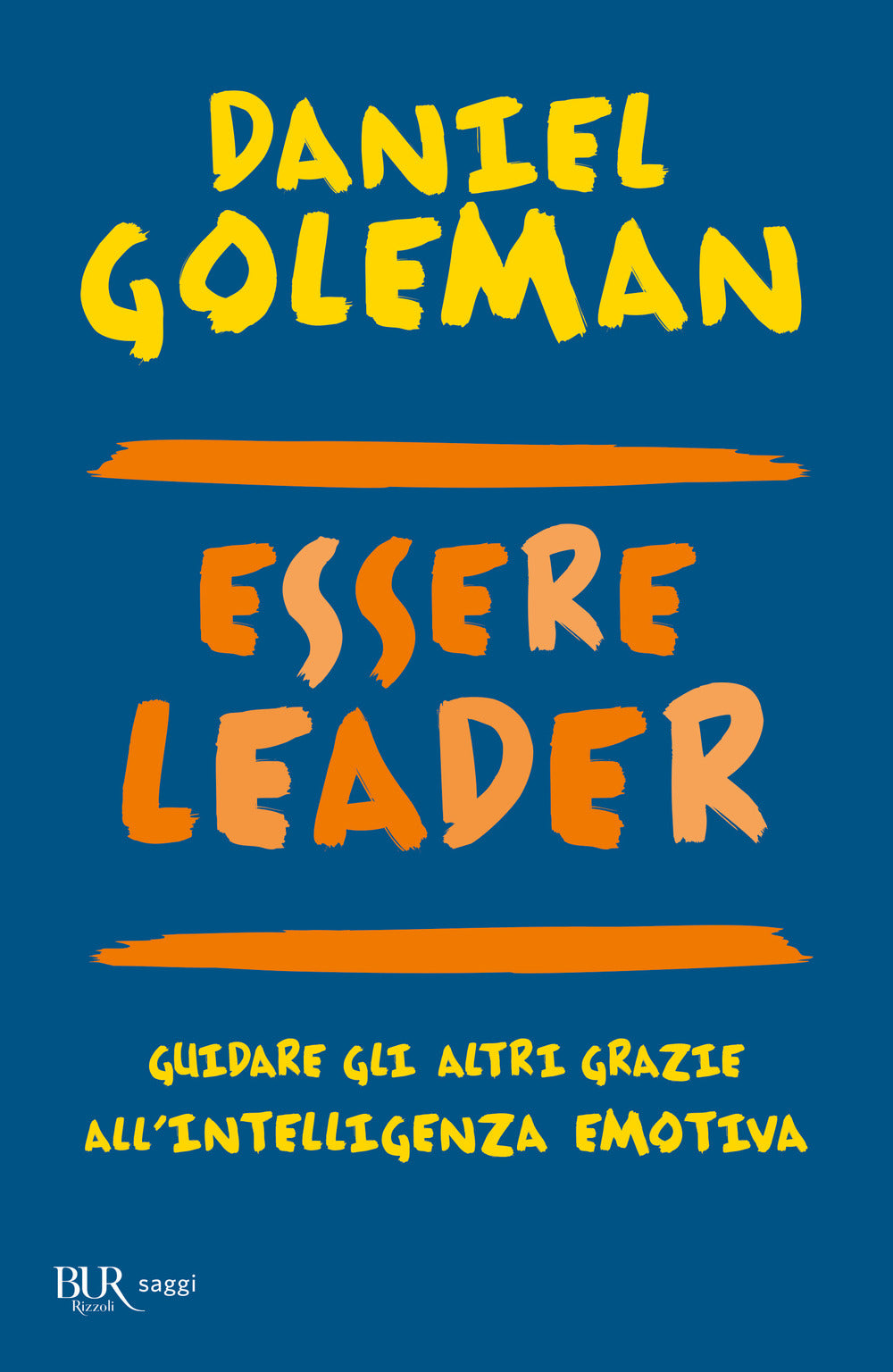 Essere leader. Guidare gli altri grazie all'intelligenza emotiva.