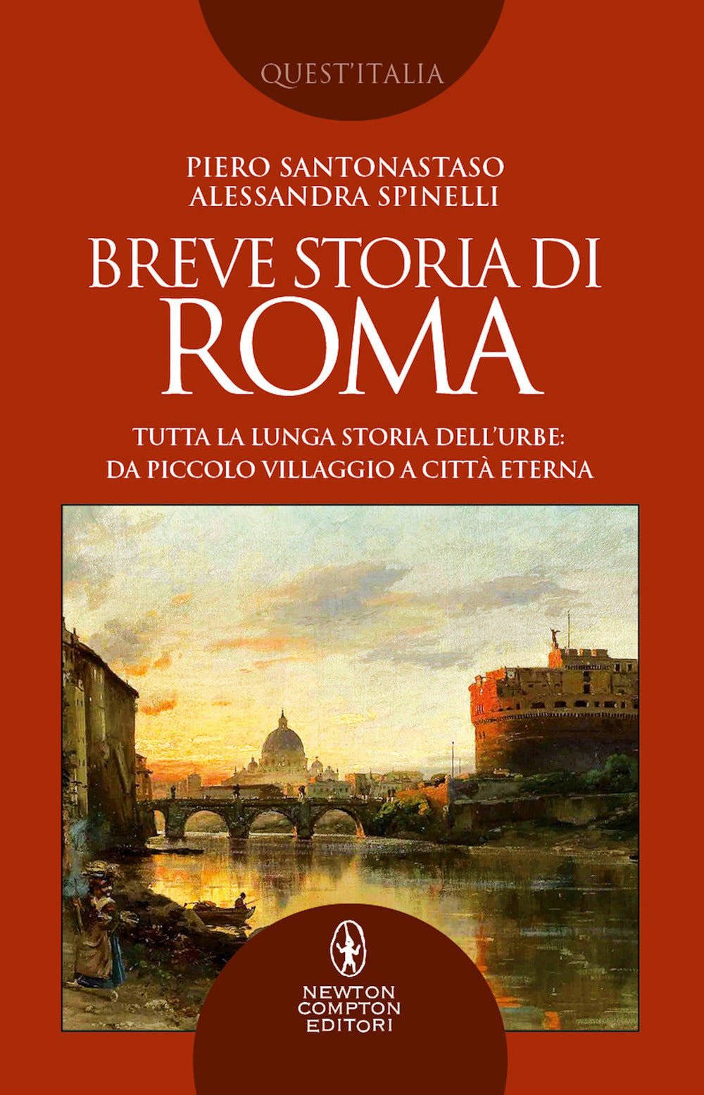 Breve storia di Roma. Tutta la lunga storia dell'Urbe: da piccolo villaggio a Città Eterna.