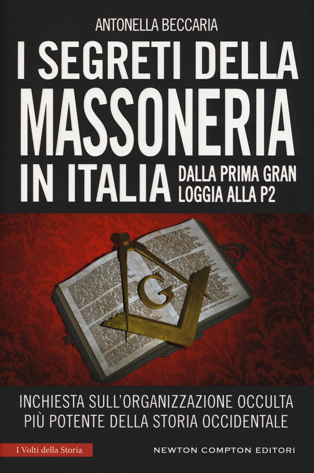 I segreti della massoneria in Italia. Dalla prima Gran Loggia alla P2: inchiesta sull'organizzazione occulta più potente della storia occidentale.