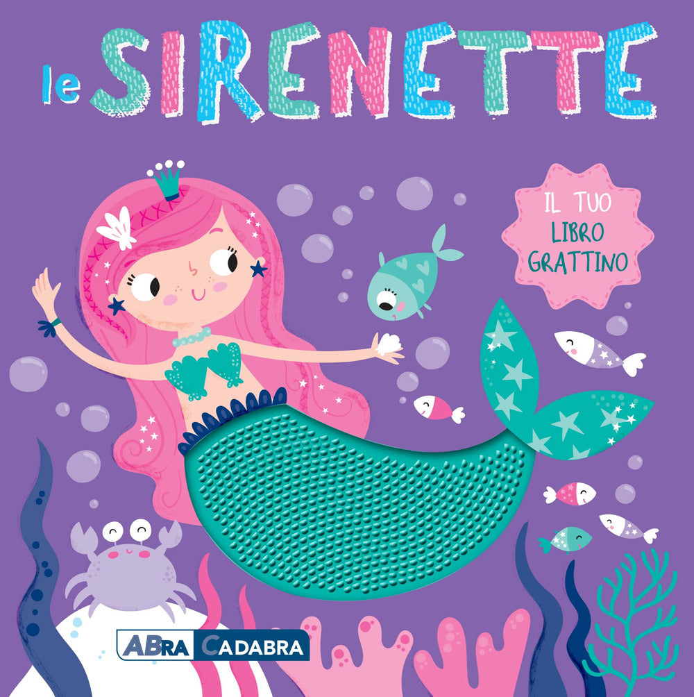 Le sirenette. Il tuo libro grattino. Ediz. a colori.
