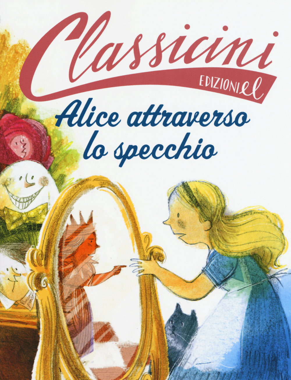 Alice attraverso lo specchio da Lewis Carroll. Classicini. Ediz. a colori.