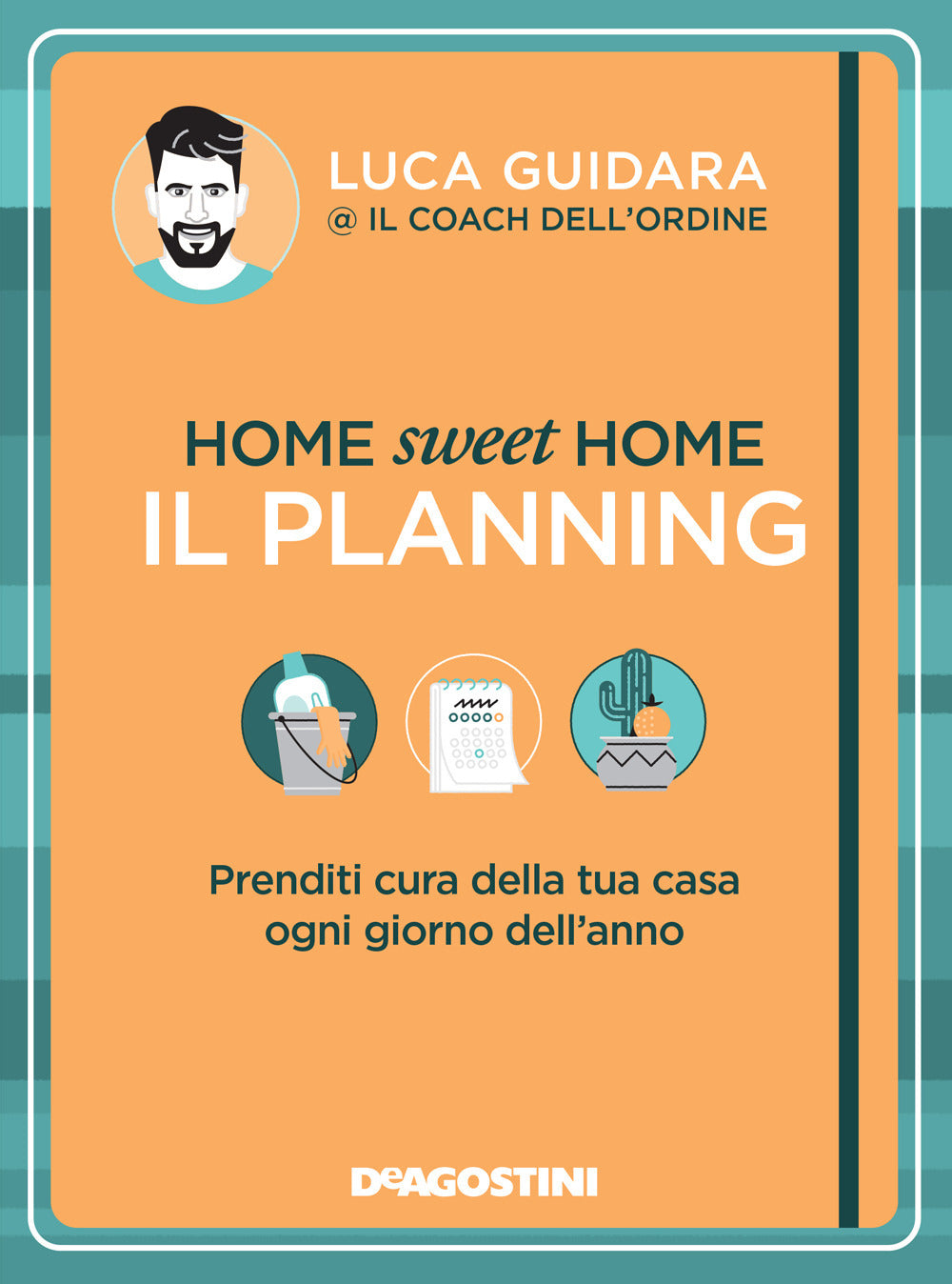 Home sweet home. Il planning. Prenditi cura della tua casa ogni giorno dell'anno.