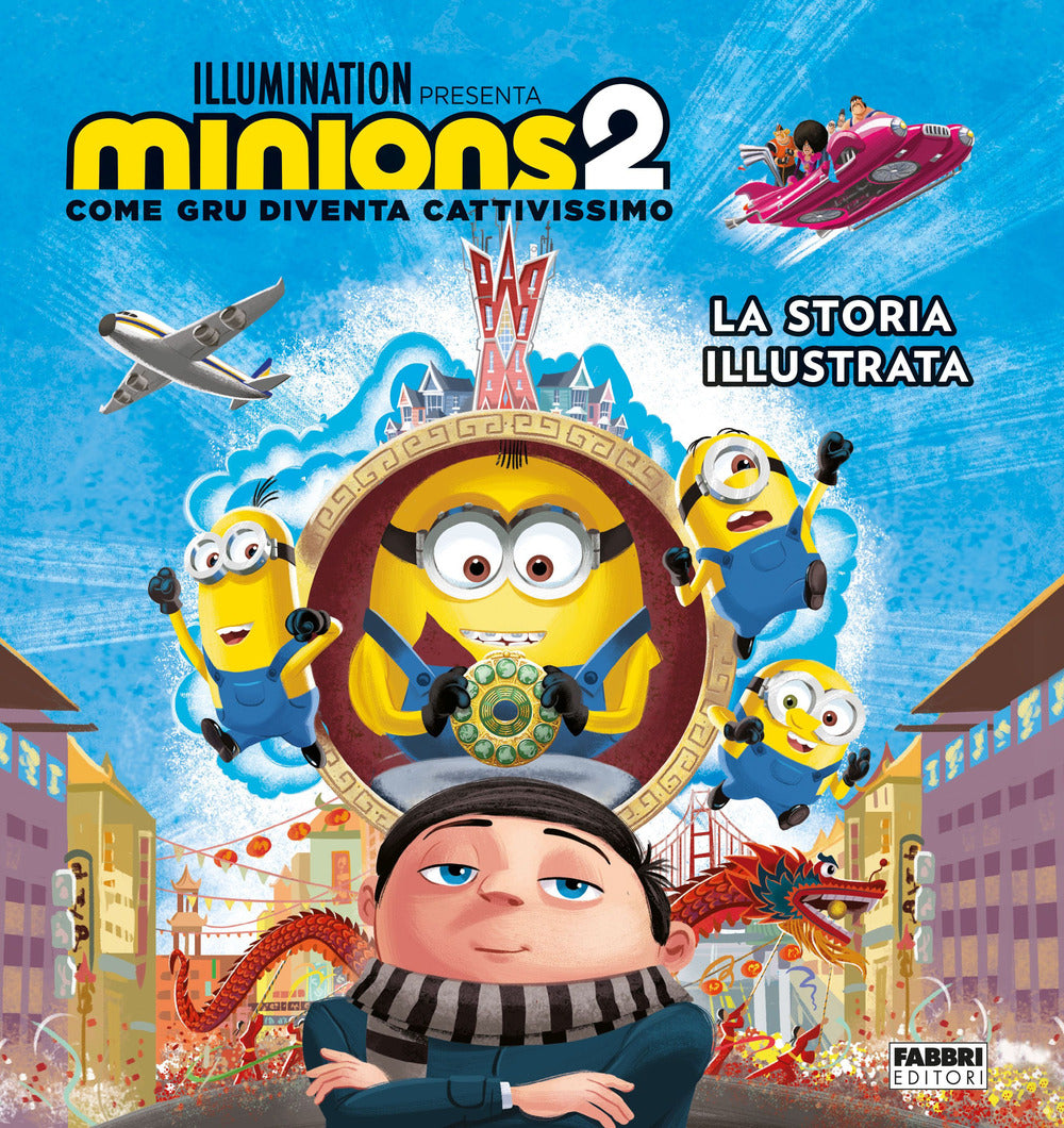 Minions 2. Come Gru diventa cattivissimo. La storia illustrata. Ediz. a colori.