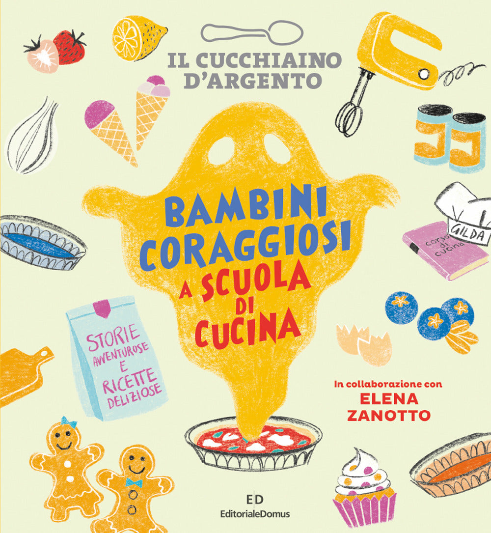 Il Cucchiaino d'Argento. Bambini coraggiosi a scuola di cucina.