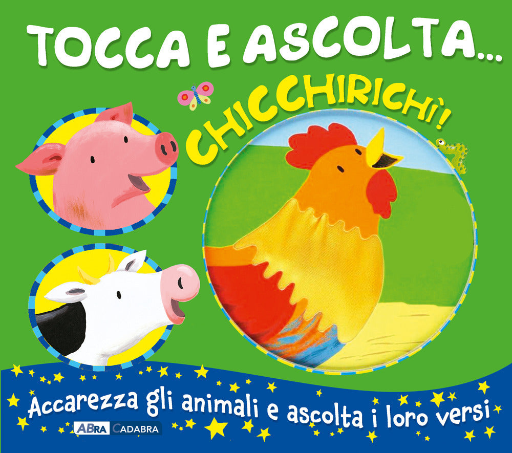 Chicchirichì! Tocca e ascolta.... Ediz. a colori.