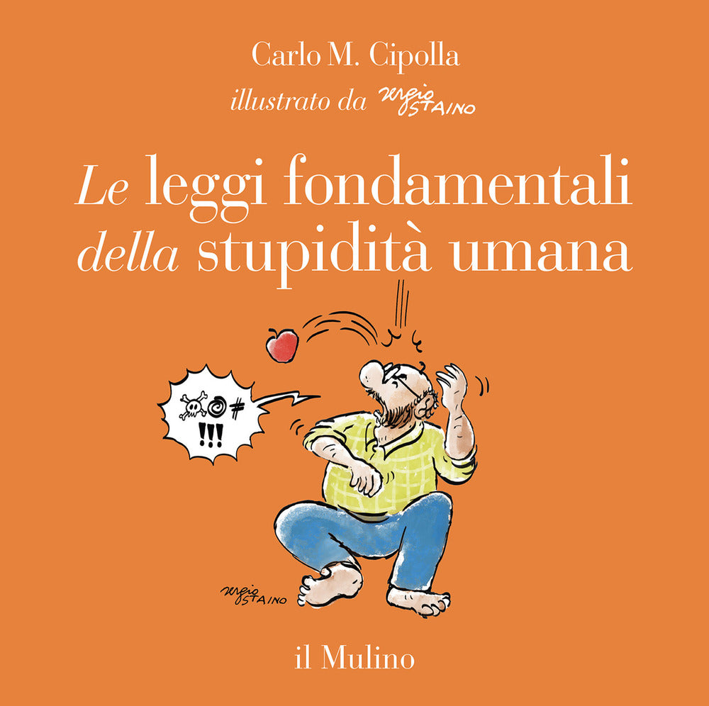 Le leggi fondamentali della stupidità umana. Con 17 tavole a colori. Ediz. a colori