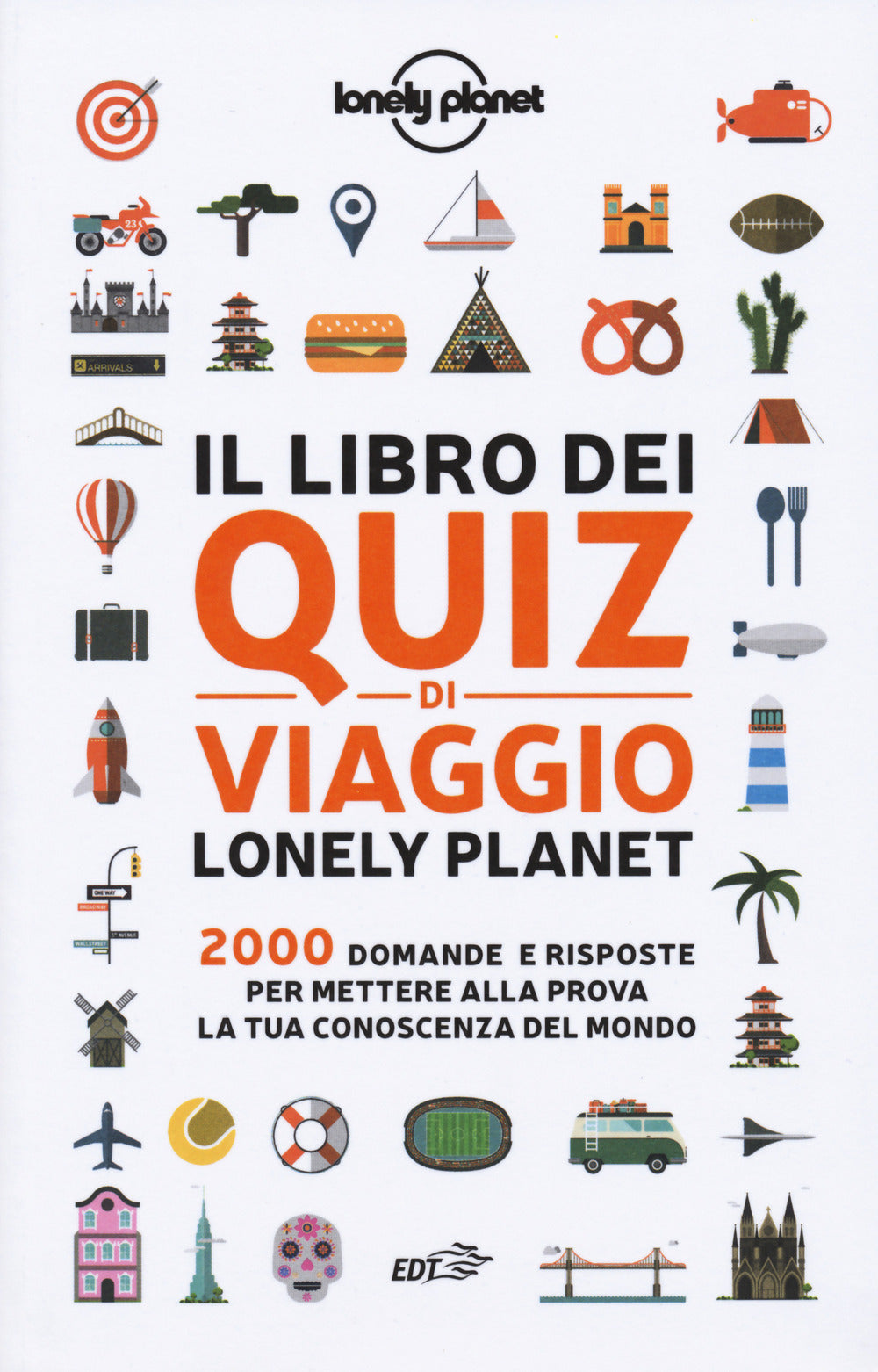 Il libro dei quiz di viaggio Lonely Planet. 2000 domande e risposte per mettere alla prova la tua conoscenza del mondo.