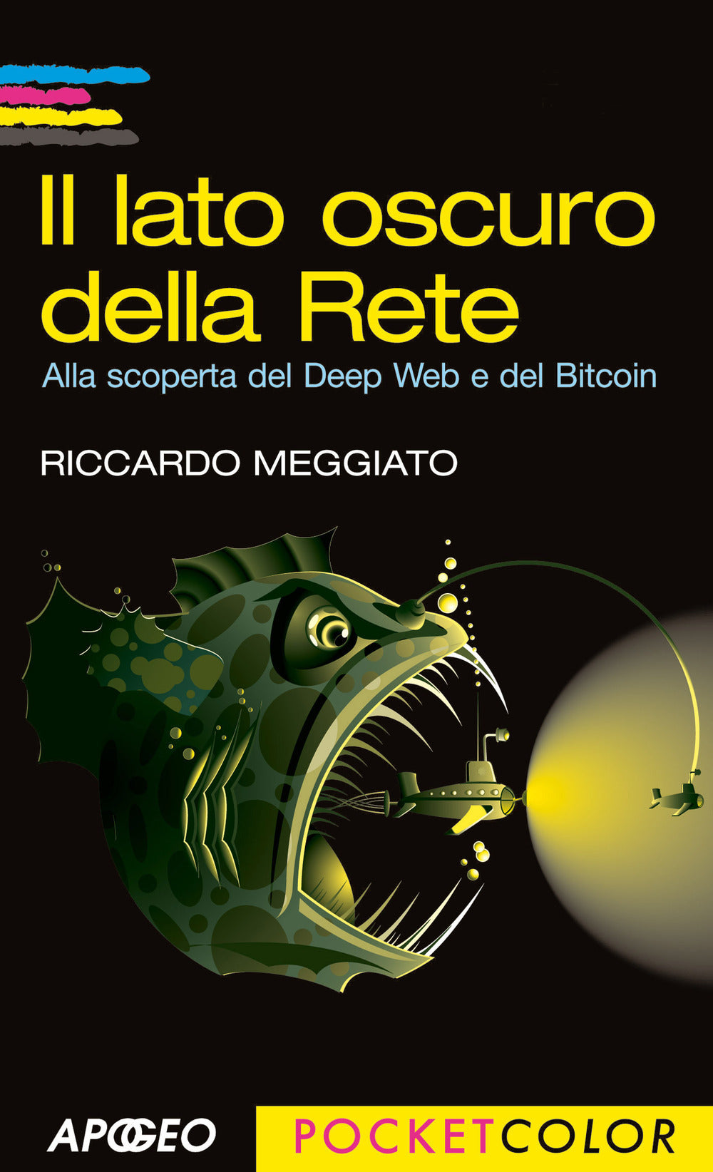 Il lato oscuro della rete. Alla scoperta del Deep Web e del Bitcoin.