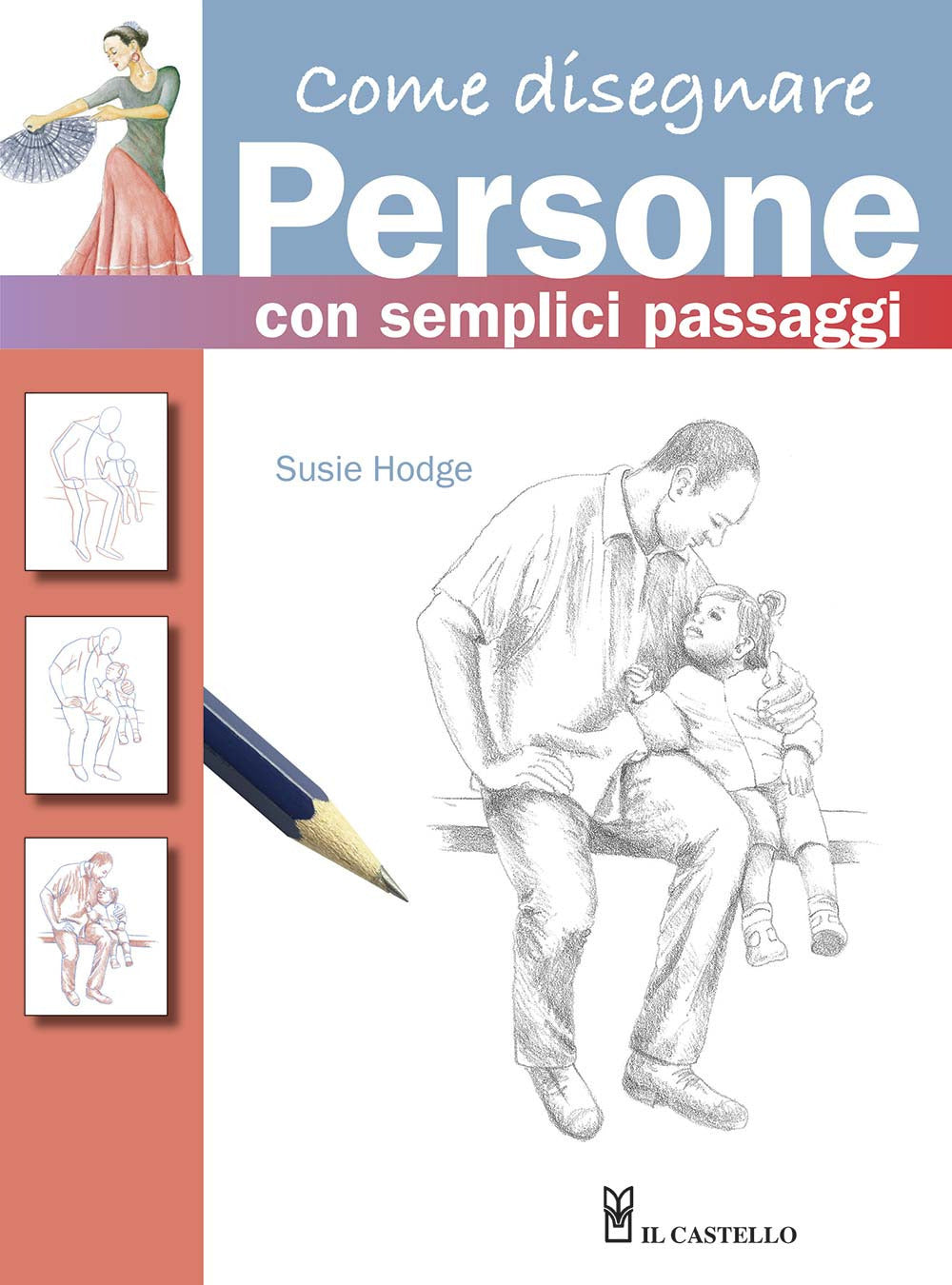 Come disegnare persone con semplici passaggi. Ediz. a colori.