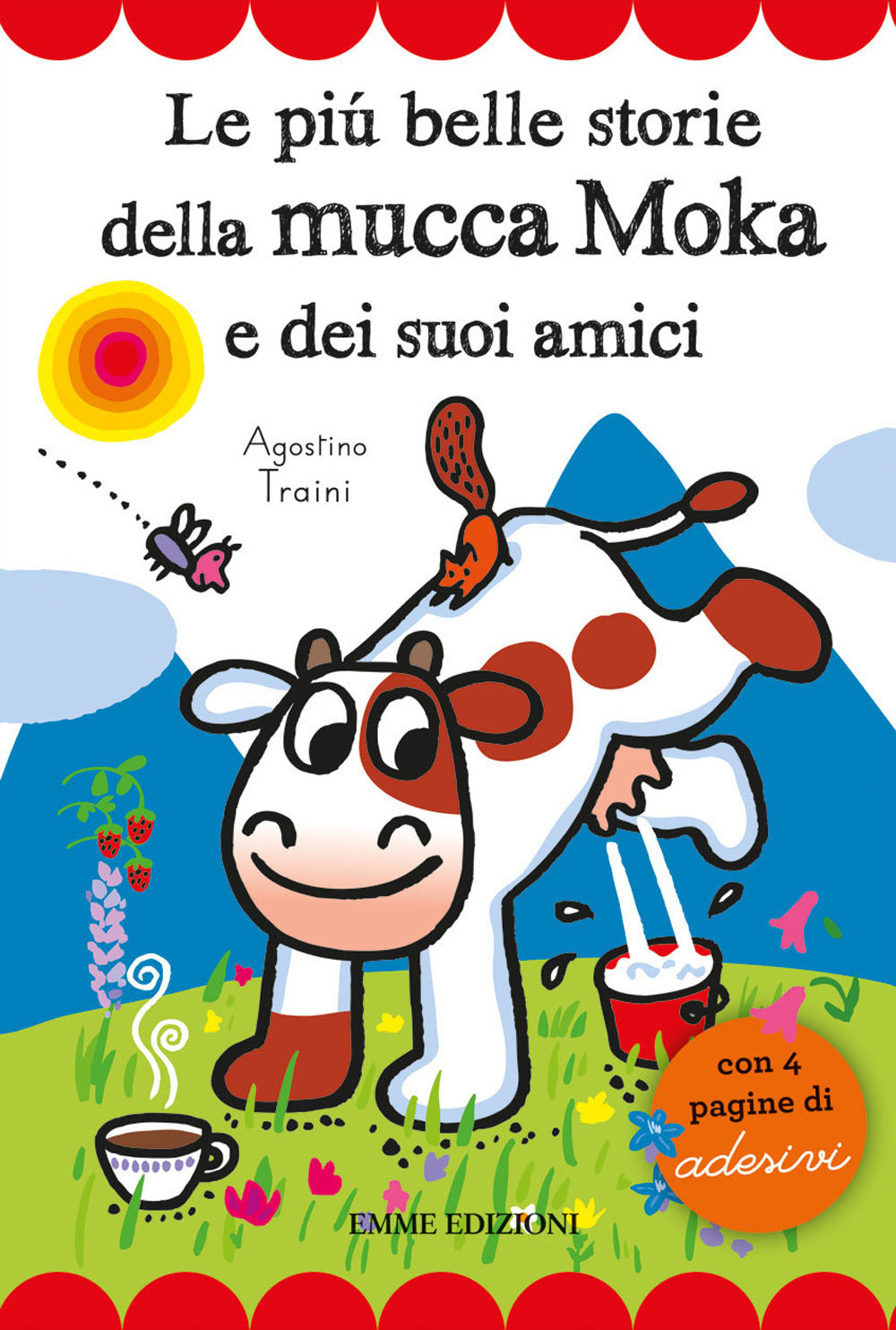 Le più belle storie della mucca Moka e dei suoi amici. Con adesivi.