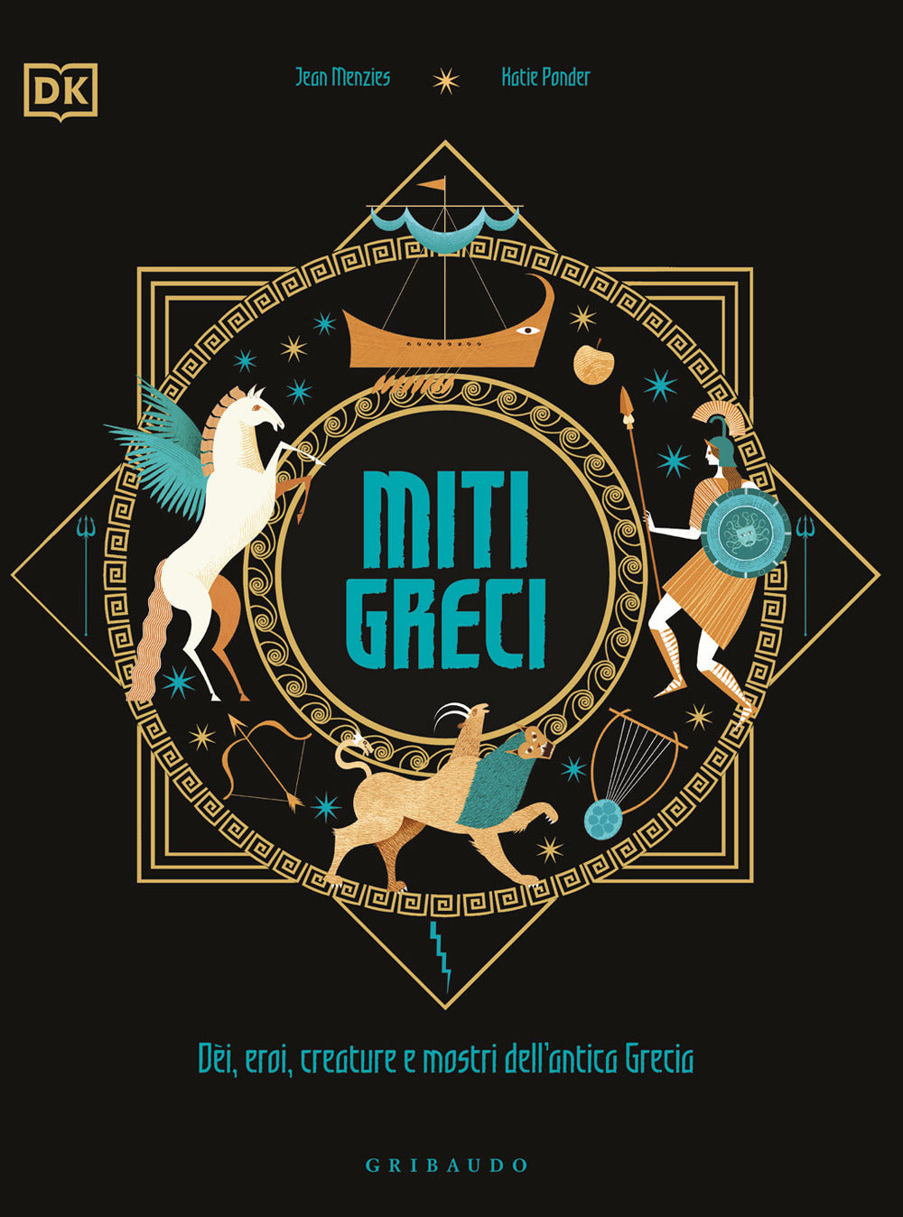 Miti greci. Dèi, eroi, creature e mostri dell'Antica Grecia. Ediz. a colori.