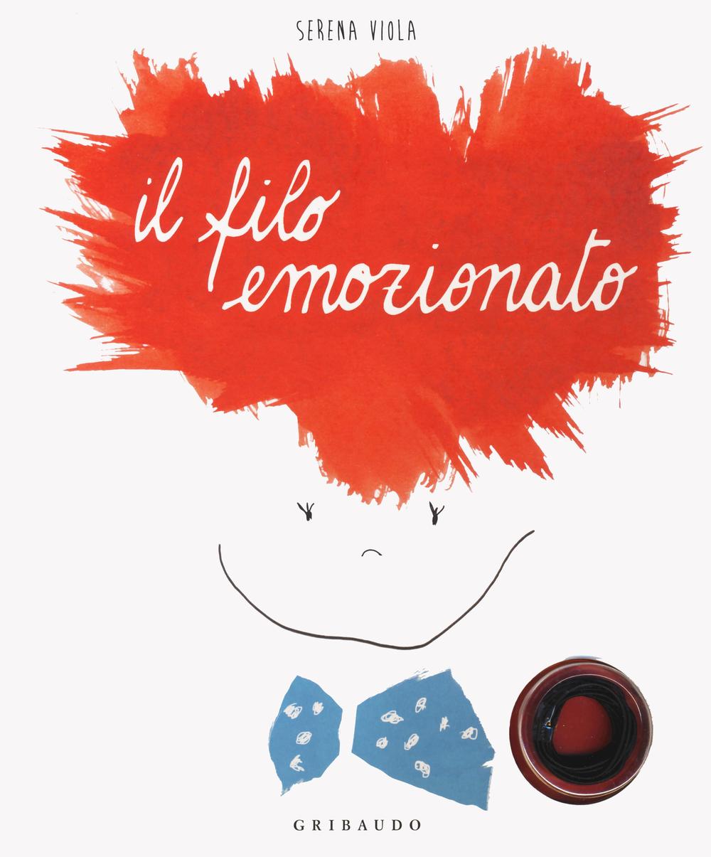 Il filo emozionato. I libri con il filo. Ediz. illustrata.