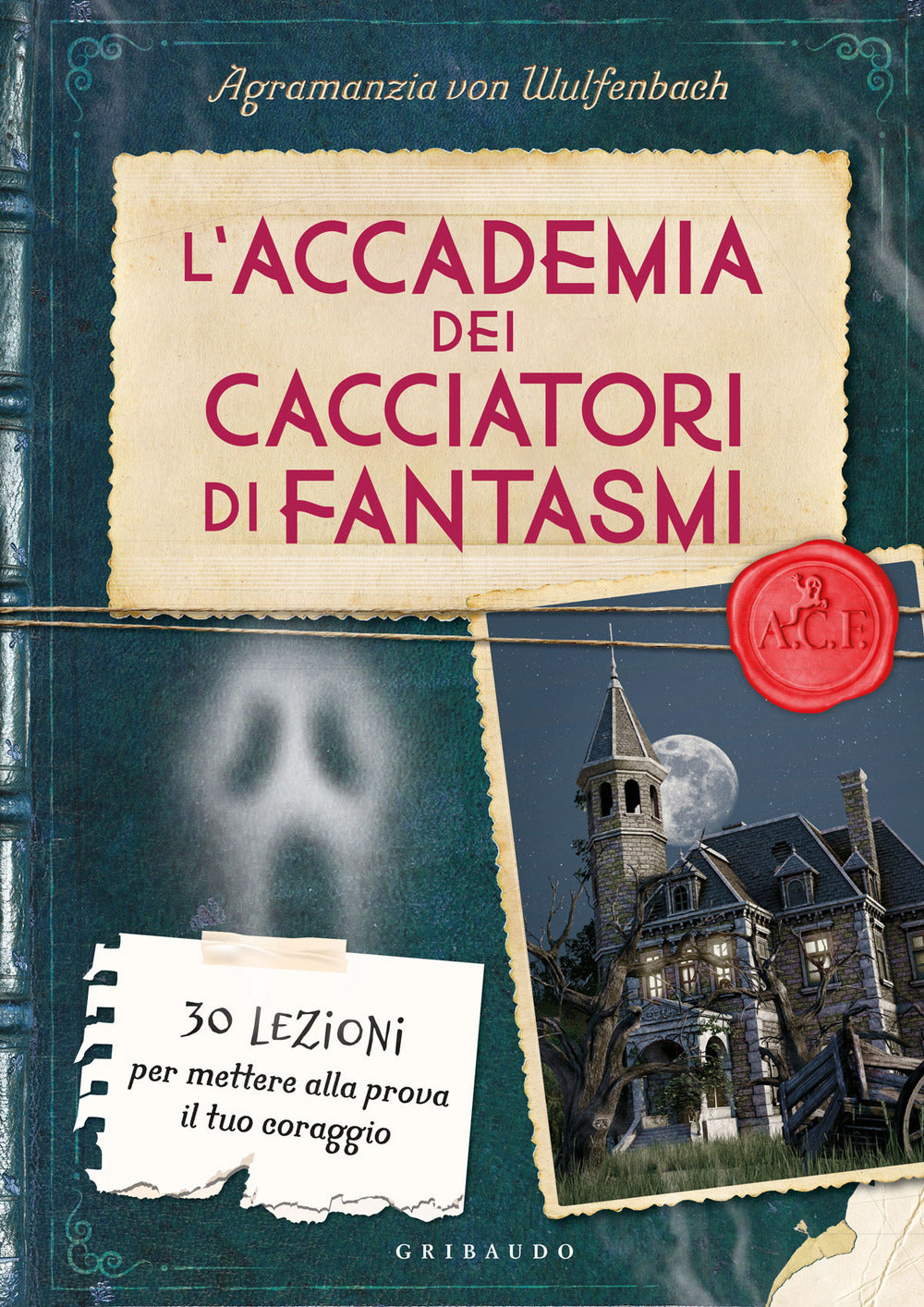 L'accademia dei cacciatori di fantasmi. 30 lezioni per mettere alla prova il tuo coraggio.