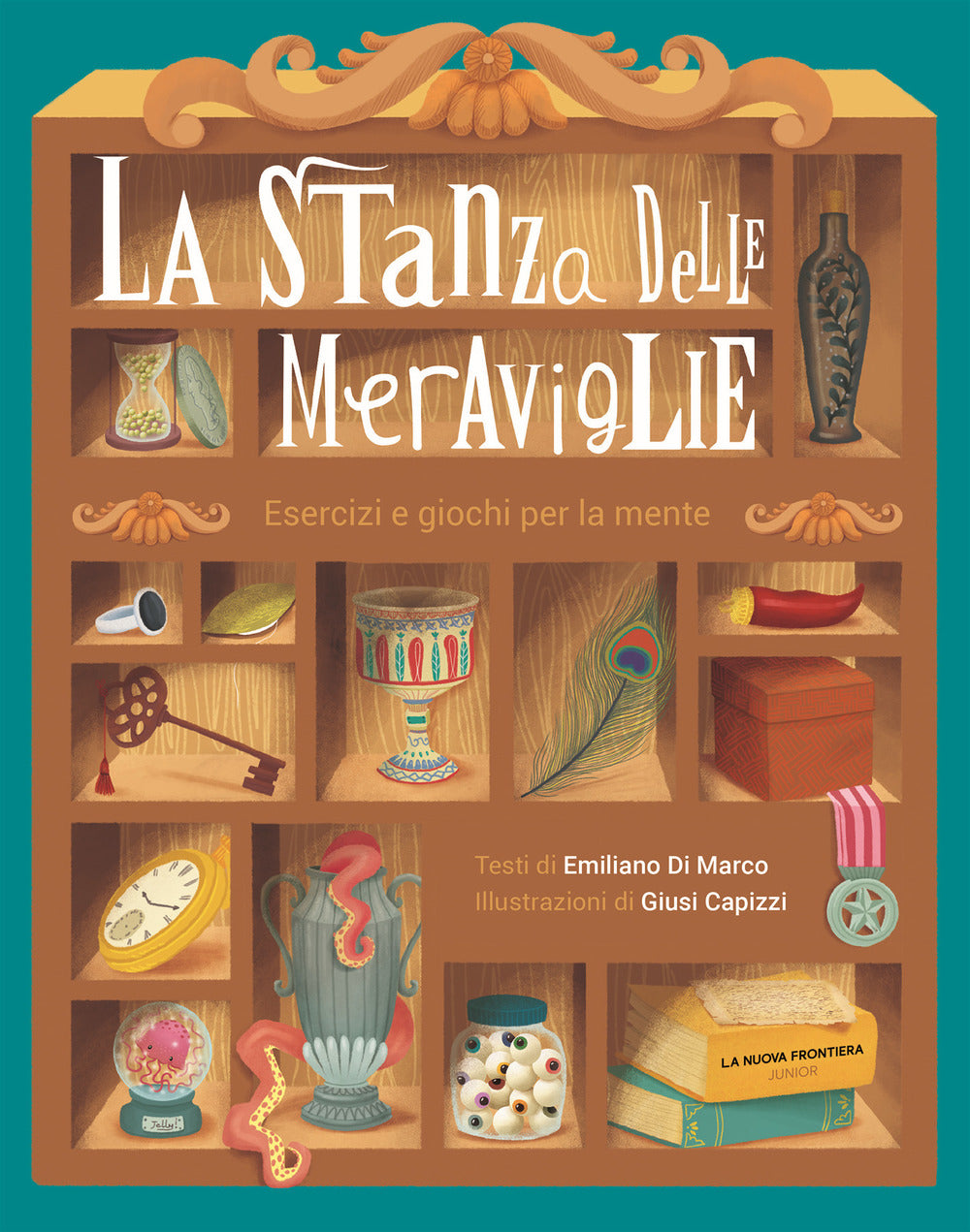 La stanza delle meraviglie. Esercizi e giochi per la mente.